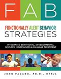 Read FAB Functionally Alert Behavior Strategies: Integrated Behavioral, Developmental, Sensory, Mindfulness & Massage Treatment, written by Dr. John L Pagano OTR/L
