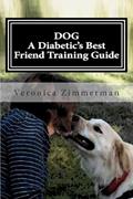 Read DOG A Diabetic's Best Friend Training Guide: Train Your Own Diabetic and Glycemic Alert Dog, written by Veronica D. Zimmerman