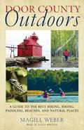 Read Door County Outdoors: A Guide to the Best Hiking, Biking, Paddling, Beaches, and Natural Places, written by Magill Weber