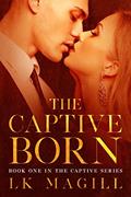 Read The Captive Born (The Captive Series Book 1), written by LK Magill