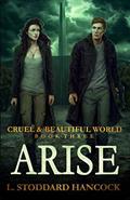 Read Arise (Cruel and Beautiful World), written by L. Stoddard Hancock