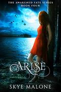 Read Arise (Awakened Fate Book 4), written by Skye Malone