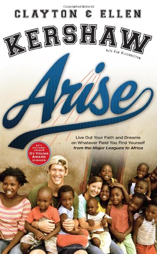 Read Arise: Live Out Your Faith and Dreams on Whatever Field You Find Yourself, written by Clayton Kershaw; Ellen Kershaw Read Arise: Live Out Your Faith and Dreams on Whatever Field You Find Yourself, written by Clayton Kershaw; Ellen Kershaw