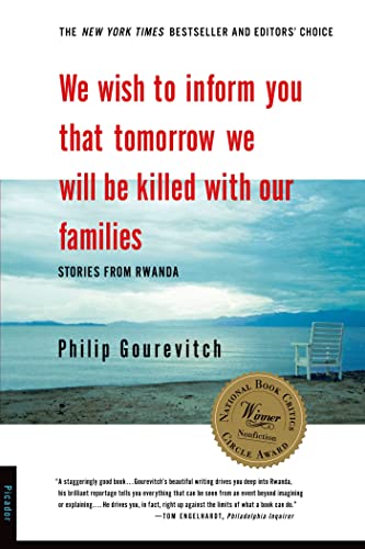 Read We Wish to Inform You That Tomorrow We Will be Killed With Our Families: Stories from Rwanda, written by Philip Gourevitch