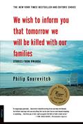 Read We Wish to Inform You That Tomorrow We Will be Killed With Our Families: Stories from Rwanda, written by Philip Gourevitch Read We Wish to Inform You That Tomorrow We Will be Killed With Our Families: Stories from Rwanda, written by Philip Gourevitch