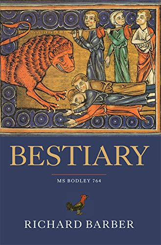 Read Bestiary: Being an English Version of the Bodleian Library, Oxford, MS Bodley 764, written by Richard Barber