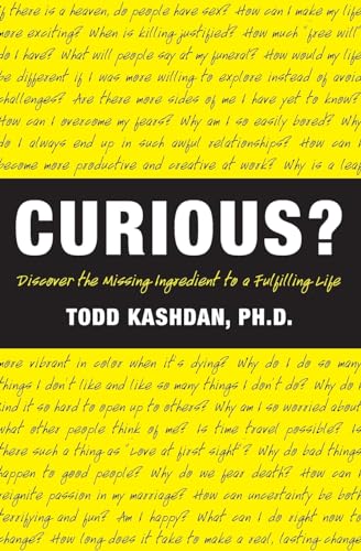 Read Curious?: Discover the Missing Ingredient to a Fulfilling Life, written by Todd B. Kashdan