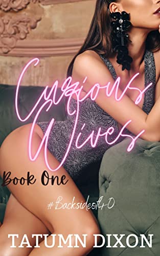 Read Curious Wives: (Friends with Benefits-FARRAH), written by Tatumn Dixon
