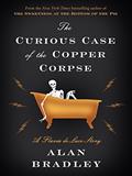 Read The Curious Case of the Copper Corpse: A Flavia de Luce Story (Kindle Single), written by Alan Bradley