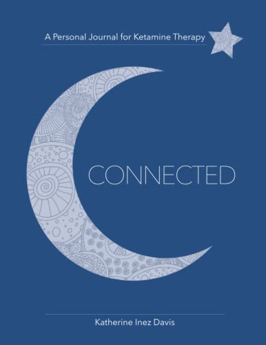 Read Connected: A Personal Journal for Ketamine Therapy, written by Katherine Inez Davis Read Connected: A Personal Journal for Ketamine Therapy, written by Katherine Inez Davis