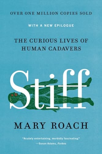 Read Stiff: The Curious Lives of Human Cadavers, written by Mary Roach Read Stiff: The Curious Lives of Human Cadavers, written by Mary Roach