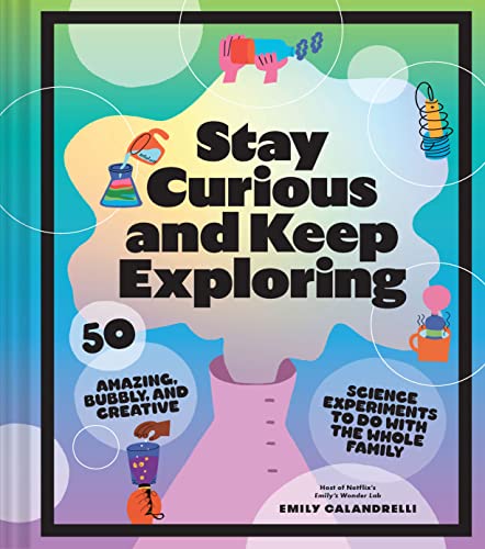 Read Stay Curious and Keep Exploring: 50 Amazing, Bubbly, and Creative Science Experiments to Do with the Whole Family, written by Emily Calandrelli Read Stay Curious and Keep Exploring: 50 Amazing, Bubbly, and Creative Science Experiments to Do with the Whole Family, written by Emily Calandrelli