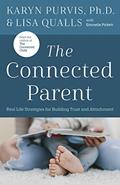 Read The Connected Parent: Real-Life Strategies for Building Trust and Attachment, written by Lisa Qualls; Karyn Purvis