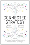 Read Connected Strategy: Building Continuous Customer Relationships for Competitive Advantage, written by Nicolaj Siggelkow; Christian Terwiesch