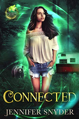 Read Connected (Gem Creek Bears Book 5), written by Jennifer Snyder Read Connected (Gem Creek Bears Book 5), written by Jennifer Snyder