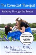 Read The Connected Therapist: Relating Through the Senses, written by Marti L Smith