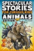 Read Spectacular Stories for Curious Kids Animals Edition: Fascinating Tales to Inspire & Amaze Young Readers, written by Jesse Sullivan