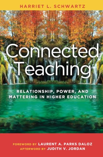 Read Connected Teaching: Relationship, Power, and Mattering in Higher Education, written by Harriet L. Schwartz
