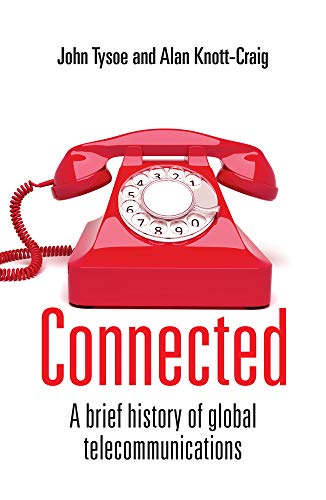 Read Connected: A Brief History of Global Telecommunications, written by John Tysoe Read Connected: A Brief History of Global Telecommunications, written by John Tysoe