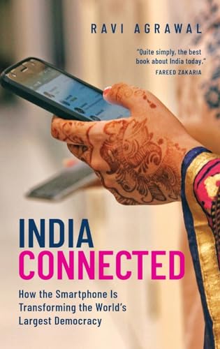 Read India Connected: How the Smartphone is Transforming the World's Largest Democracy, written by Ravi Agrawal