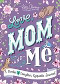 Read Love, Mom and Me: Simple Ways to Stay Connected: A Guided Mother and Daughter Journal, written by Katie Clemons