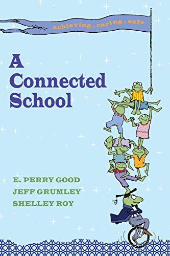 Read A Connected School, written by E. Perry Good; Jeff Grumley; Shelley Roy