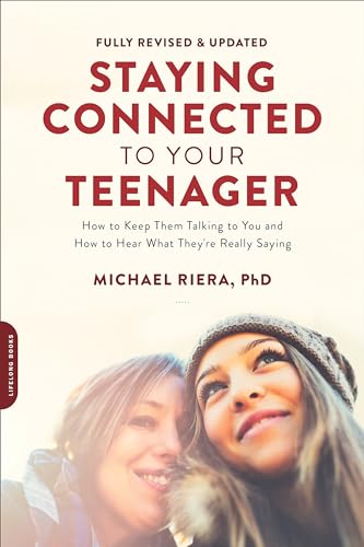 Read Staying Connected to Your Teenager, Revised Edition: How to Keep Them Talking to You and How to Hear What They're Really Saying, written by Michael Riera
