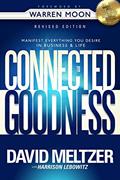 Read Connected To Goodness: Manifest Everything You Desire In Business And In Life, written by David Meltzer; Harrison Lebowitz
