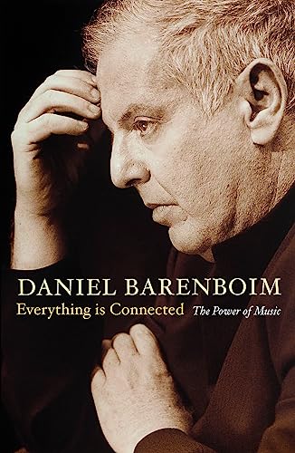 Read Everything is Connected:  The Power of Music, written by Daniel Barenboim