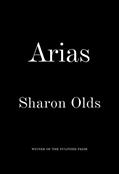 Read Arias, written by Sharon Olds