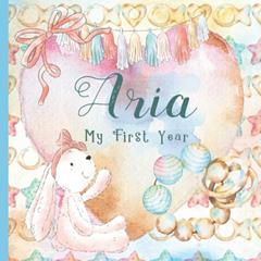 Aria: Record and Celebrate Your Baby's 1st Year With This Baby Album and Memory Book and First Milestone Journal, written by Babissimo