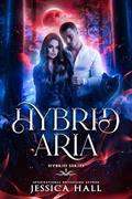 Read Hybrid Aria: hybrid Series book 1, written by Jessica Hall