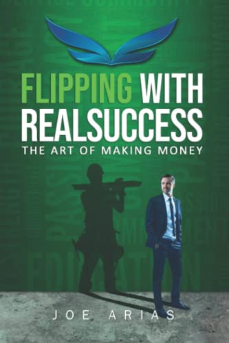 Read Flipping With RealSuccess: The Art of Making Money, written by Joe Arias