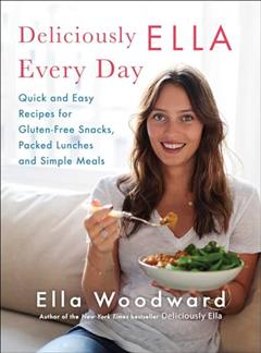 Deliciously Ella Every Day: Quick and Easy Recipes for Gluten-Free Snacks, Packed Lunches, and Simple Meals (2), written by Ella Woodward