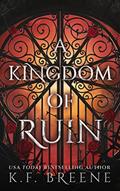 Read A Kingdom of Ruin (Deliciously Dark Fairytales Book 3), written by K.F. Breene