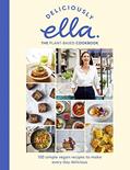 Read Deliciously Ella The Plant-Based Cookbook: The fastest selling vegan cookbook of all time, written by Ella Mills (Woodward)