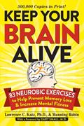 Read Keep Your Brain Alive: 83 Neurobic Exercises to Help Prevent Memory Loss and Increase Mental Fitness, written by Lawrence Katz; Manning Rubin