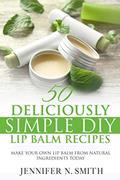 Read Lip Balm: 50 Deliciously Simple DIY Lip Balm Recipes: Make Your Own Lip Balm From Natural Ingredients Today (Easy Hobbies for Moms Book 1), written by Jennifer N. Smith