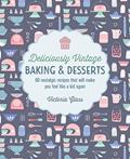 Read Deliciously Vintage Baking & Desserts: 60 nostalgic recipes that will make you feel like a kid again, written by Victoria Glass