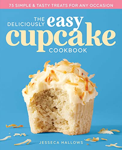 Read The Deliciously Easy Cupcake Cookbook: 75 Simple & Tasty Treats for Any Occasion, written by Jesseca Hallows Read The Deliciously Easy Cupcake Cookbook: 75 Simple & Tasty Treats for Any Occasion, written by Jesseca Hallows