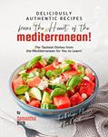 Read Deliciously Authentic Recipes from the Heart of the Mediterranean: The Tastiest Dishes from the Mediterranean for You to Learn! (The Magic Flavors of the Mediterranean), written by Samantha Rich Read Deliciously Authentic Recipes from the Heart of the Mediterranean: The Tastiest Dishes from the Mediterranean for You to Learn! (The Magic Flavors of the Mediterranean), written by Samantha Rich