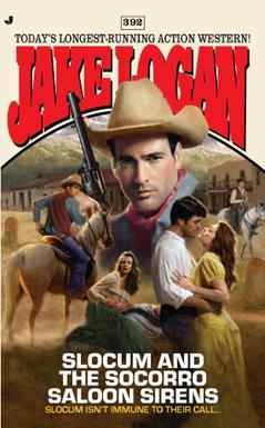 Slocum #392: Slocum and the Socorro Saloon Sirens, written by Jake Logan