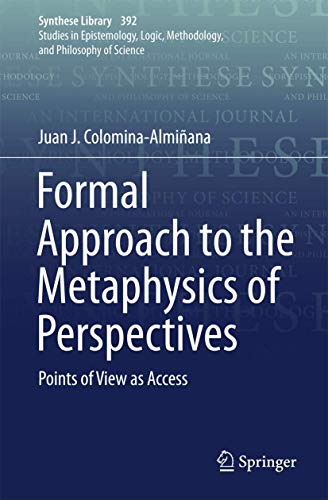 Read Formal Approach to the Metaphysics of Perspectives (Synthese Library, 392), written by Colomina-Almiñana