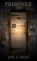 Read PRISONER 392, written by Jon F. Merz