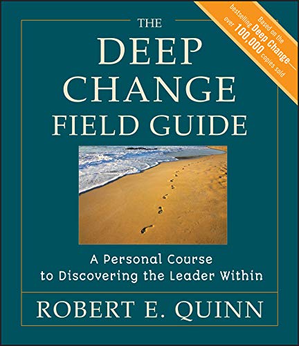 Read The Deep Change Field Guide: A Personal Course to Discovering the Leader Within (Jossey-Bass Leadership Series Book 392), written by Robert E. Quinn