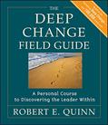 Read The Deep Change Field Guide: A Personal Course to Discovering the Leader Within (Jossey-Bass Leadership Series Book 392), written by Robert E. Quinn