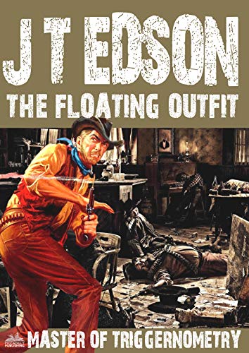 Read The Floating Outfit 53: Master of Triggernometry (A Floating Outfit Western), written by J. T. Edson Read The Floating Outfit 53: Master of Triggernometry (A Floating Outfit Western), written by J. T. Edson