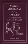 Read Magic, Mysticism, and Hasidism: The Supernatural in Jewish Thought, written by Gedalyah Nigal