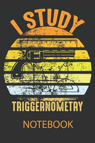 Read I Study Triggernometry On Back Gun Funny Gift: Ruled Notebook/Journal - Lined Journal 6 x 9 in. Personal Journal for Daily Thoughts, Goals, and Affirmations, written by Yass PUB