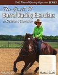 Read The First 51 Barrel Racing Exercises to Develop a Champion, written by Heather A. Smith